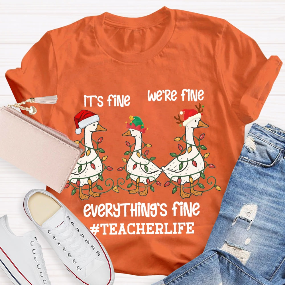 It'S Fine We Are Fine Everything Is Fine Teacherlife Goose Wrapped In Christmas Lights T-shirt