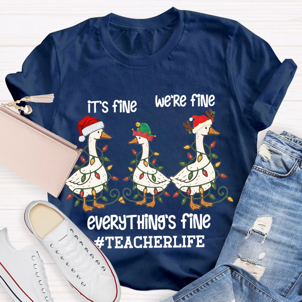 It'S Fine We Are Fine Everything Is Fine Teacherlife Goose Wrapped In Christmas Lights T-shirt