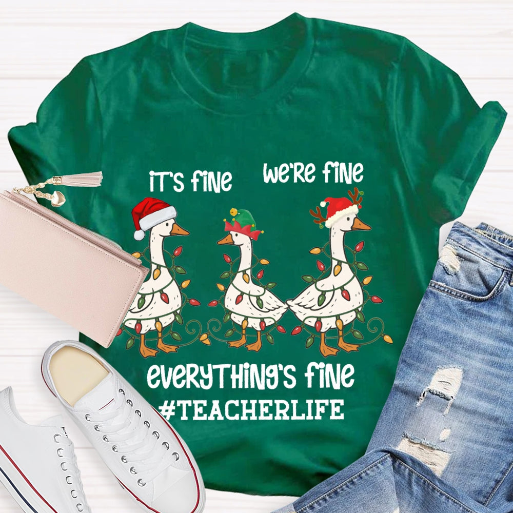 It'S Fine We Are Fine Everything Is Fine Teacherlife Goose Wrapped In Christmas Lights T-shirt
