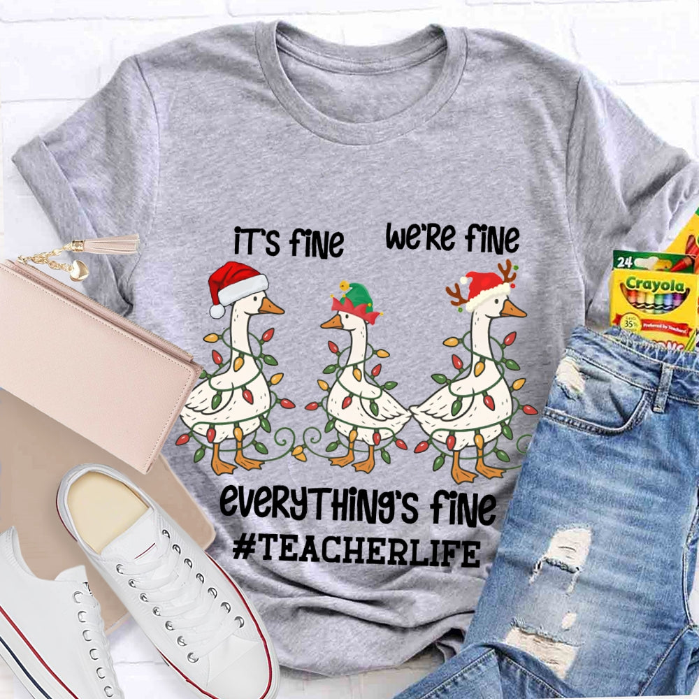 It'S Fine We Are Fine Everything Is Fine Teacherlife Goose Wrapped In Christmas Lights T-shirt