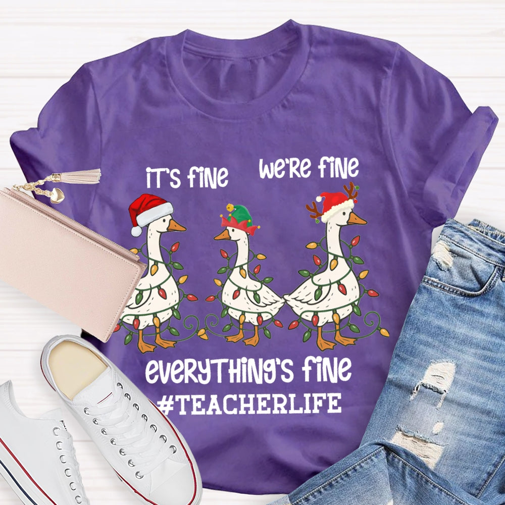 It'S Fine We Are Fine Everything Is Fine Teacherlife Goose Wrapped In Christmas Lights T-shirt
