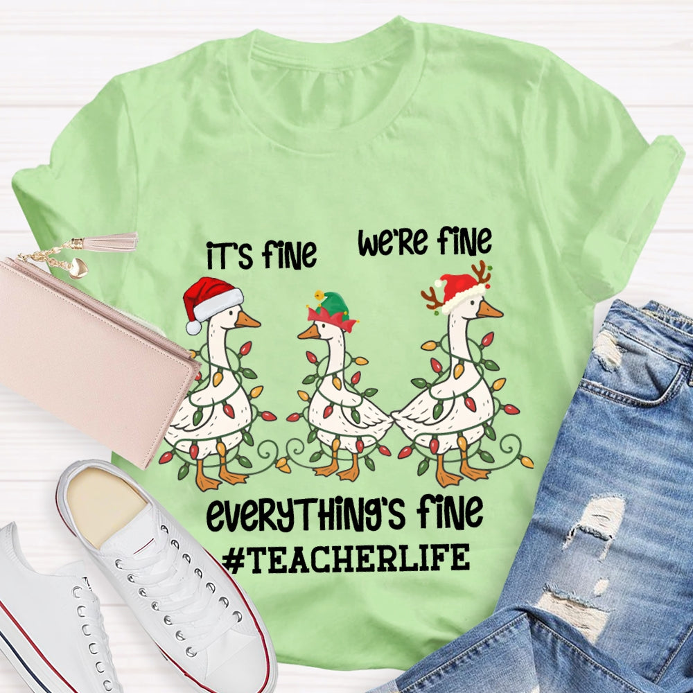It'S Fine We Are Fine Everything Is Fine Teacherlife Goose Wrapped In Christmas Lights T-shirt