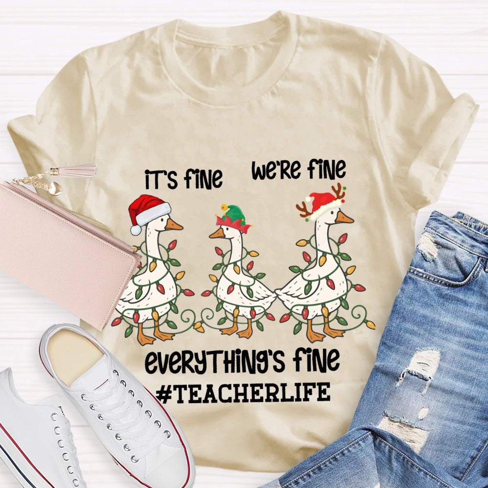 It'S Fine We Are Fine Everything Is Fine Teacherlife Goose Wrapped In Christmas Lights T-shirt