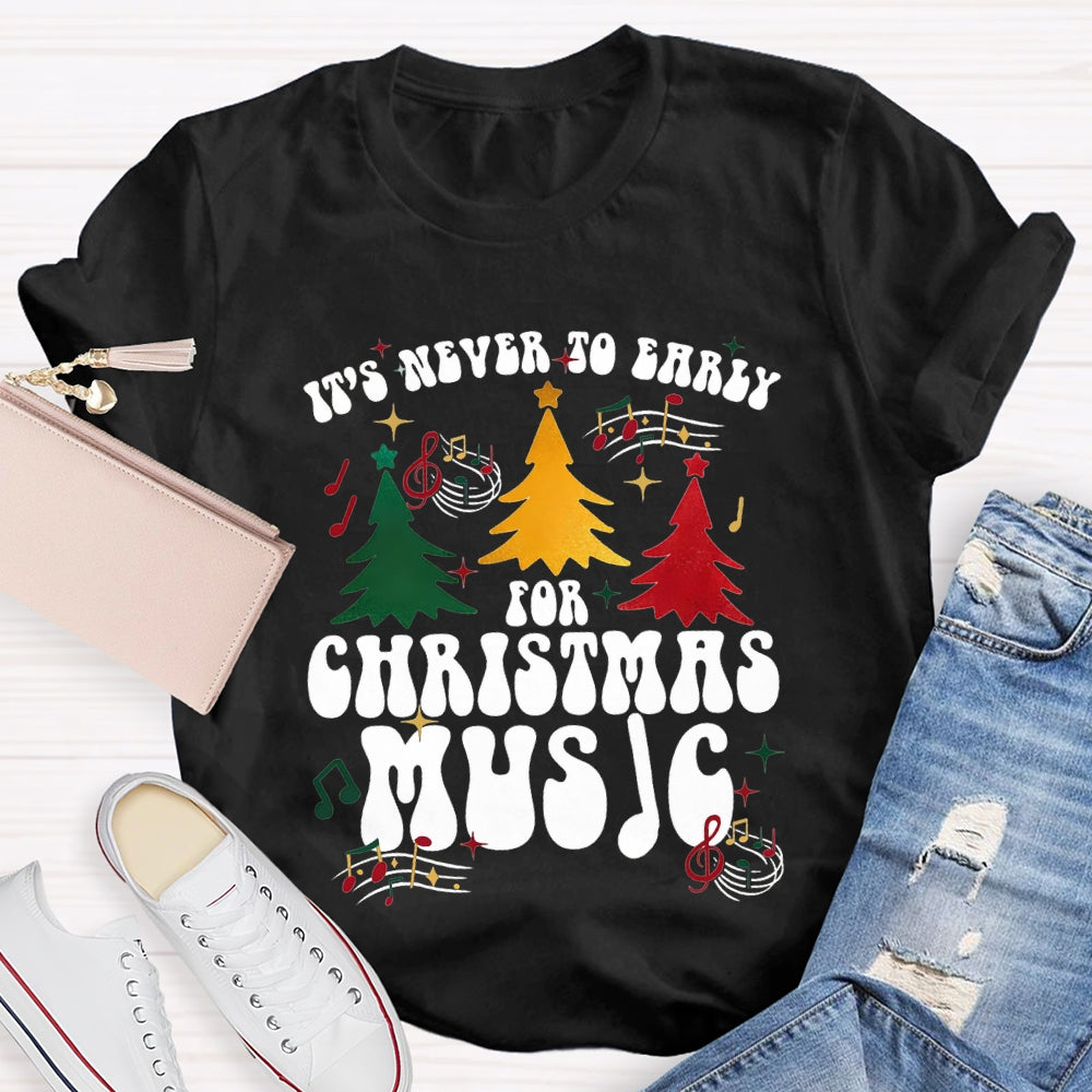 It'S Never To Early For Christmas Music Christmas Tree T-shirt