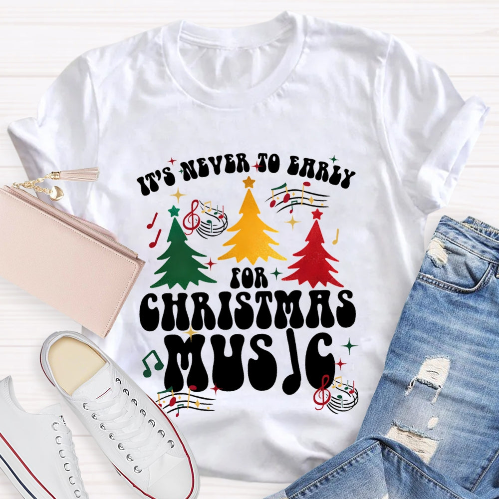 It'S Never To Early For Christmas Music Christmas Tree T-shirt