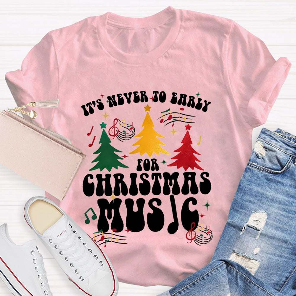 It'S Never To Early For Christmas Music Christmas Tree T-shirt
