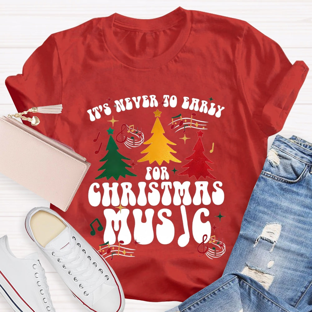 It'S Never To Early For Christmas Music Christmas Tree T-shirt