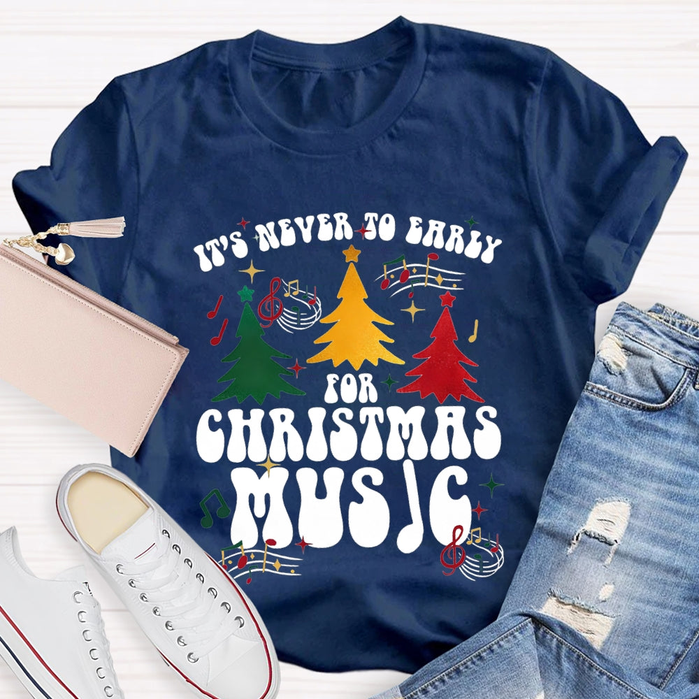 It'S Never To Early For Christmas Music Christmas Tree T-shirt