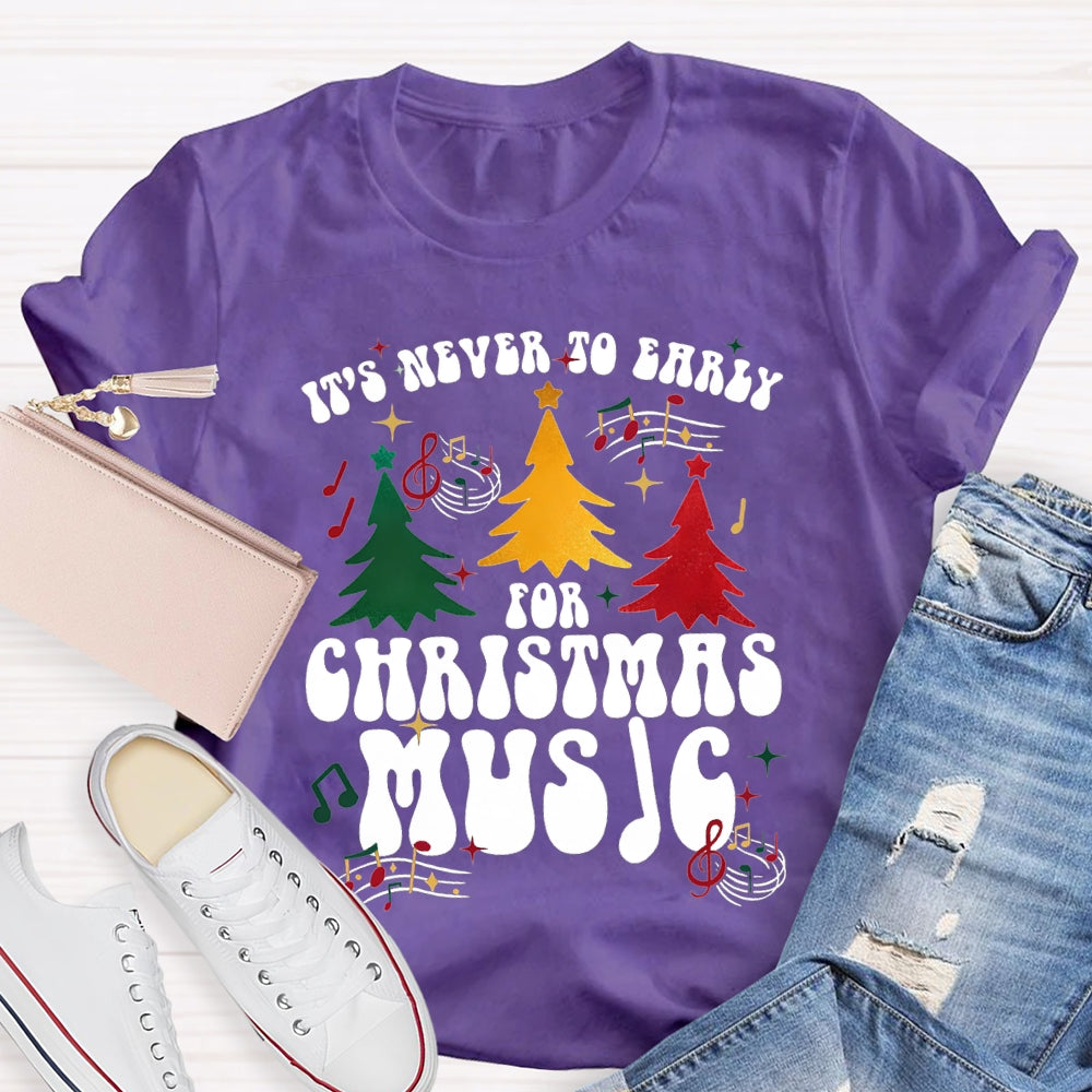 It'S Never To Early For Christmas Music Christmas Tree T-shirt