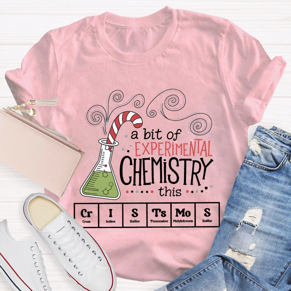 A Bit Of Experimental Chemistry This Crl Stamos Christmas Chemistry Teacher T-shirt