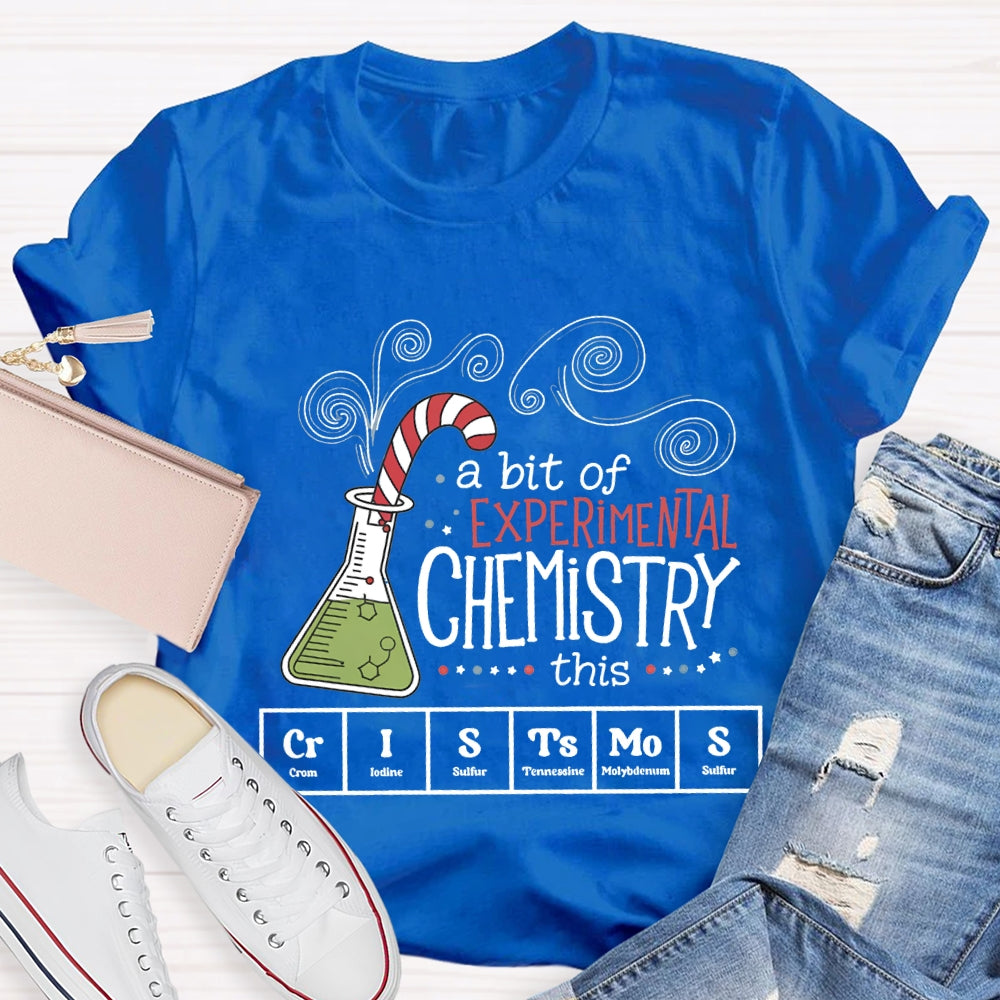 A Bit Of Experimental Chemistry This Crl Stamos Christmas Chemistry Teacher T-shirt