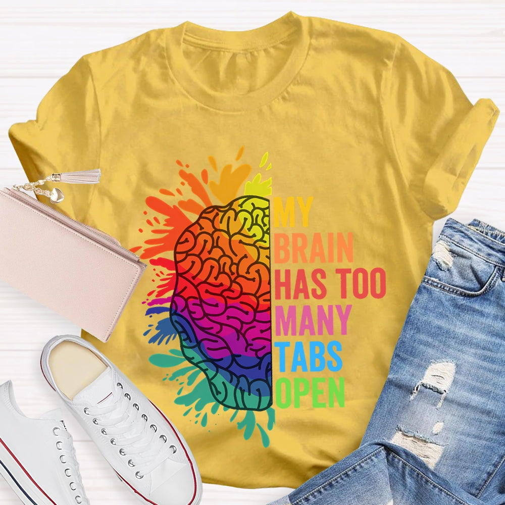 My Brain Has Too Many Tables Open T-Shirt