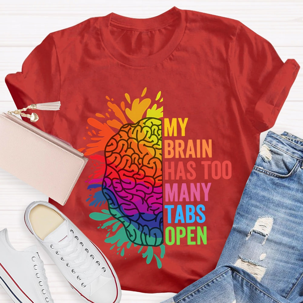 My Brain Has Too Many Tables Open T-Shirt