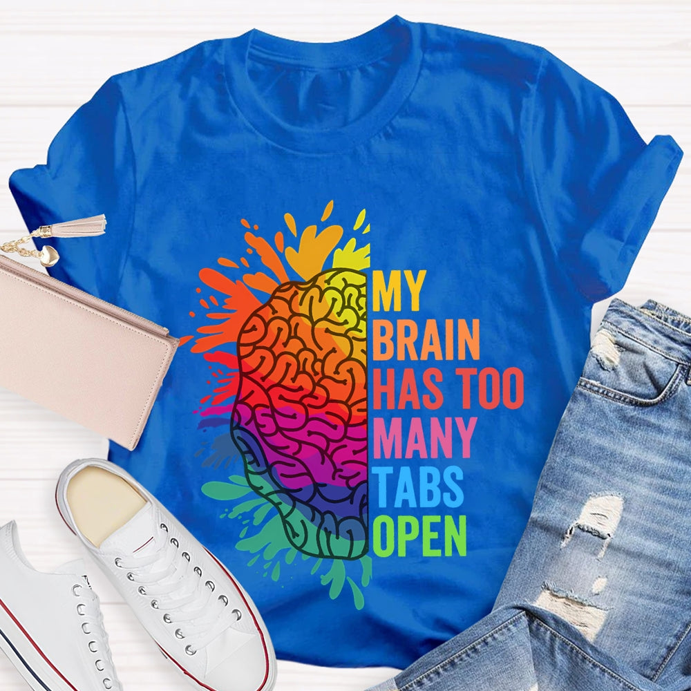 My Brain Has Too Many Tables Open T-Shirt
