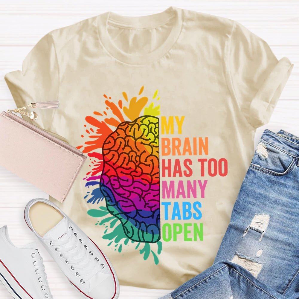My Brain Has Too Many Tables Open T-Shirt