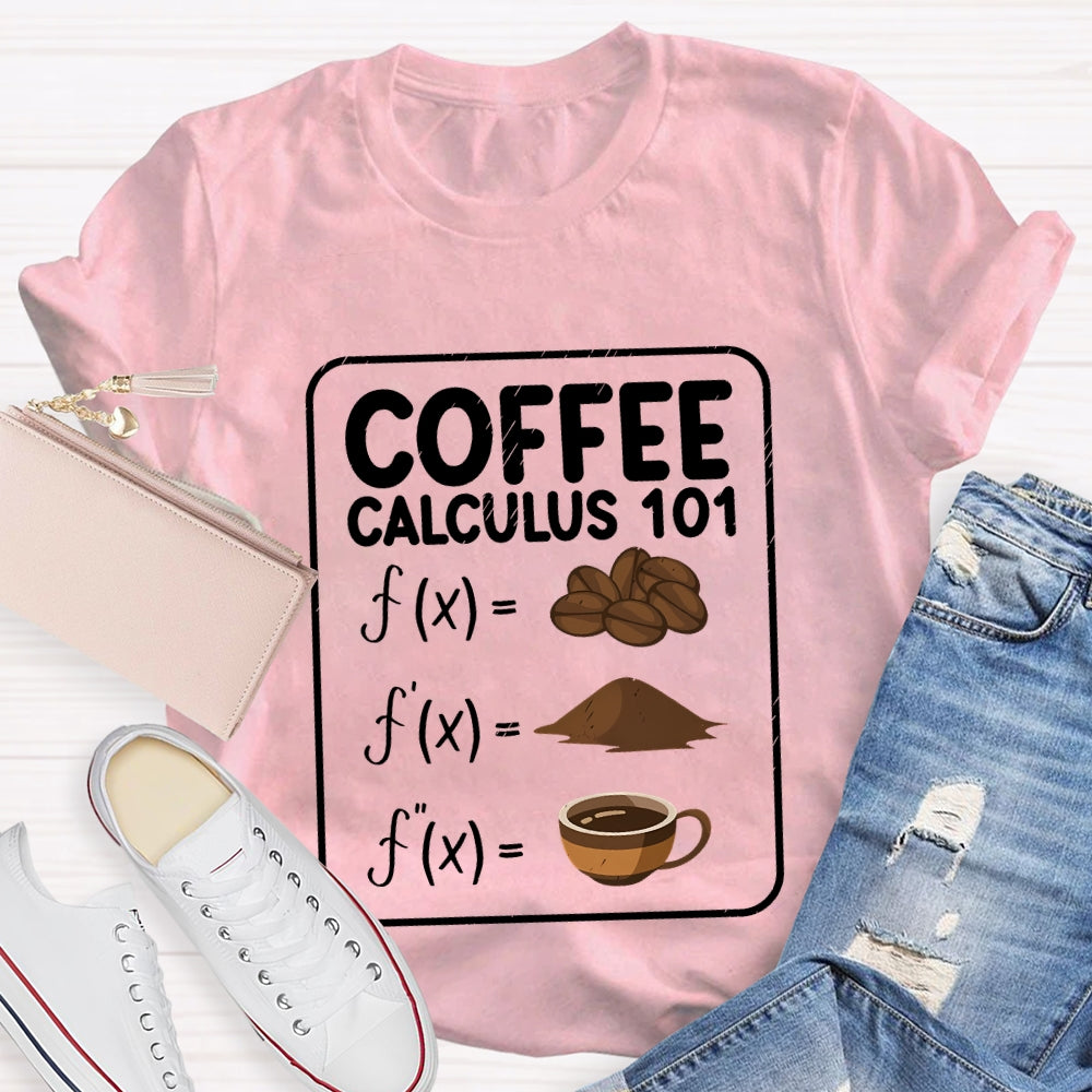 Coffee Calculus 101 Math Teacher T-Shirt