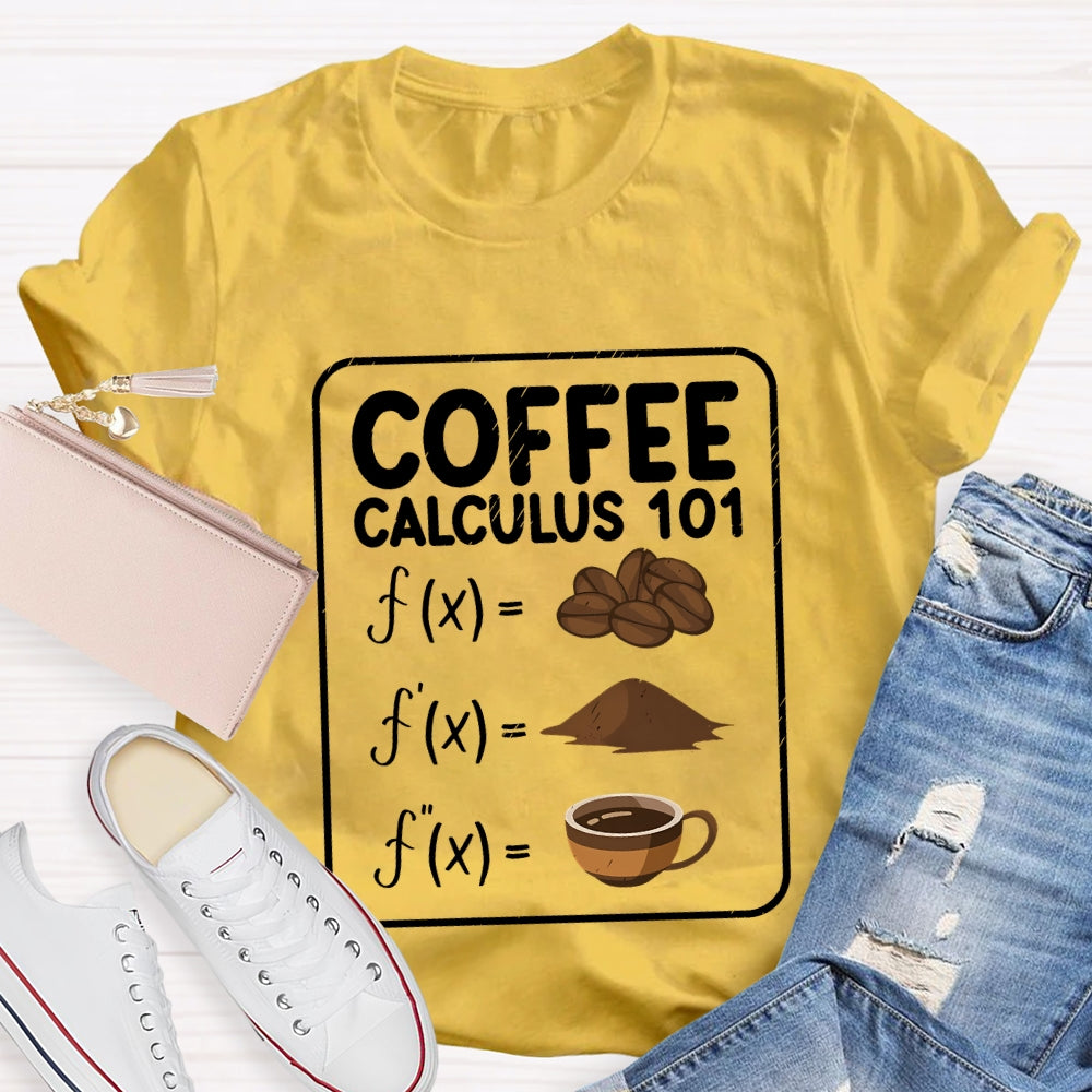 Coffee Calculus 101 Math Teacher T-Shirt