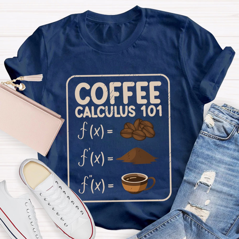 Coffee Calculus 101 Math Teacher T-Shirt