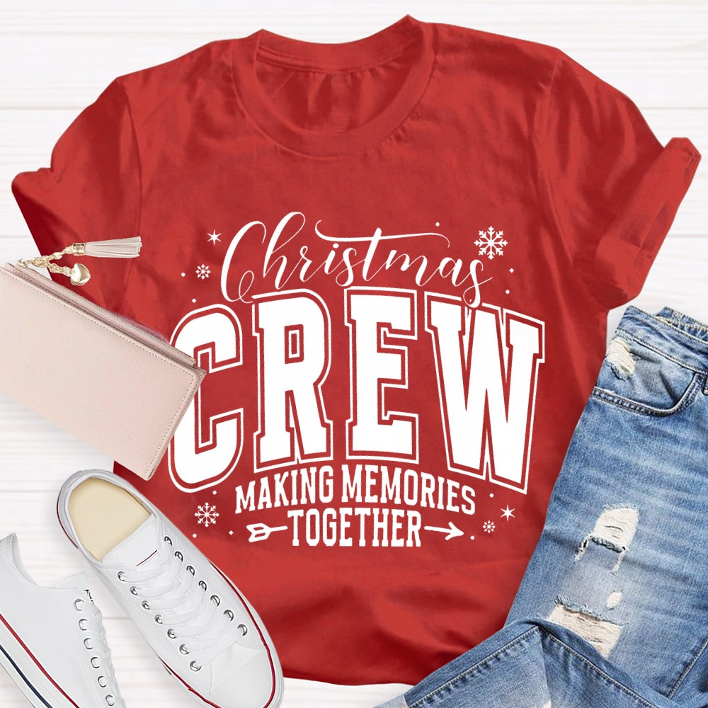 Christmas Crew Making Memories Together T-Shirt