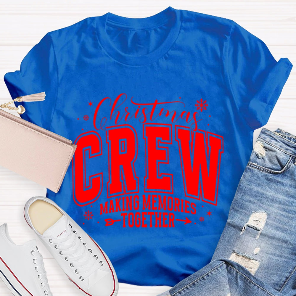 Christmas Crew Making Memories Together T-Shirt