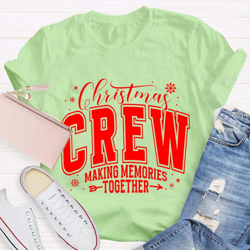 Christmas Crew Making Memories Together T-Shirt