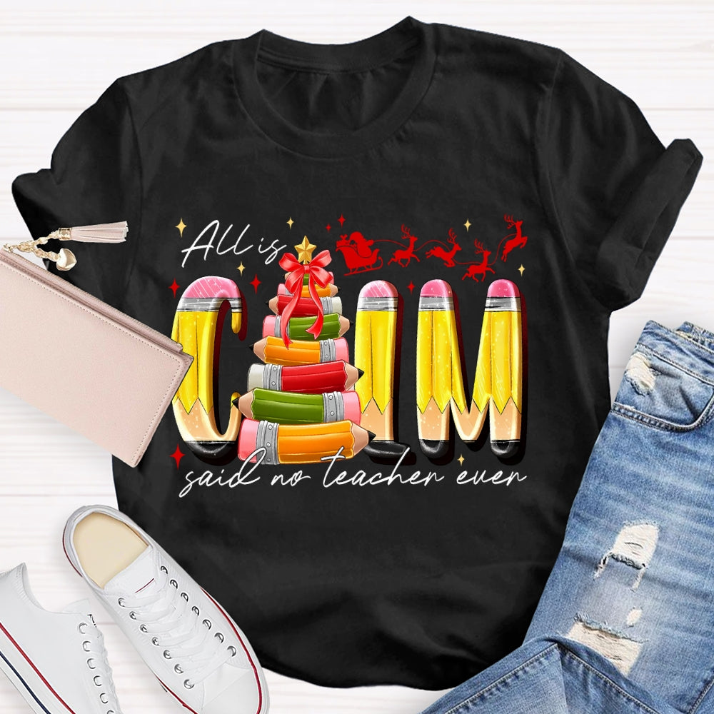 All Is Calm Said No Teacher Ever Pencil Christmas Tree T-shirt