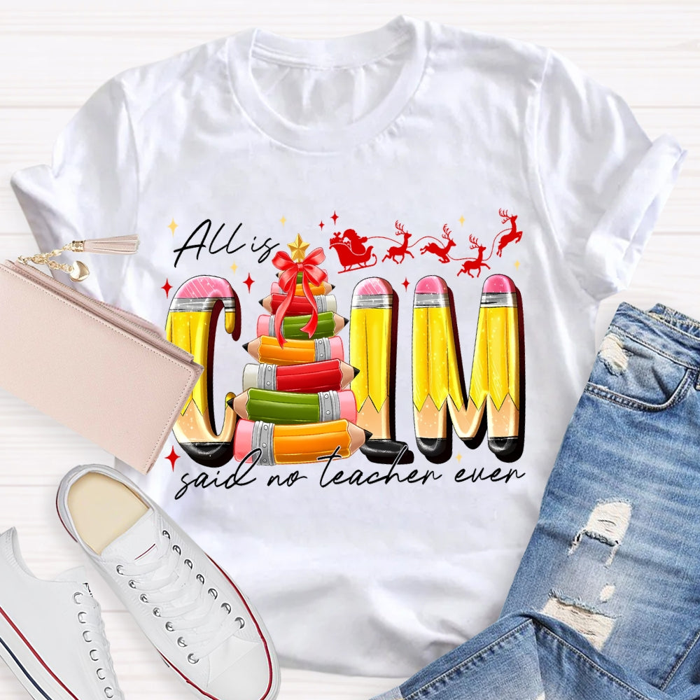 All Is Calm Said No Teacher Ever Pencil Christmas Tree T-shirt