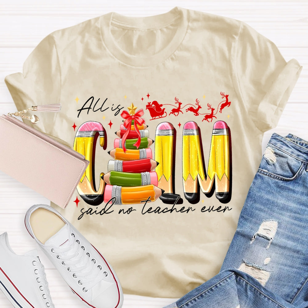 All Is Calm Said No Teacher Ever Pencil Christmas Tree T-shirt