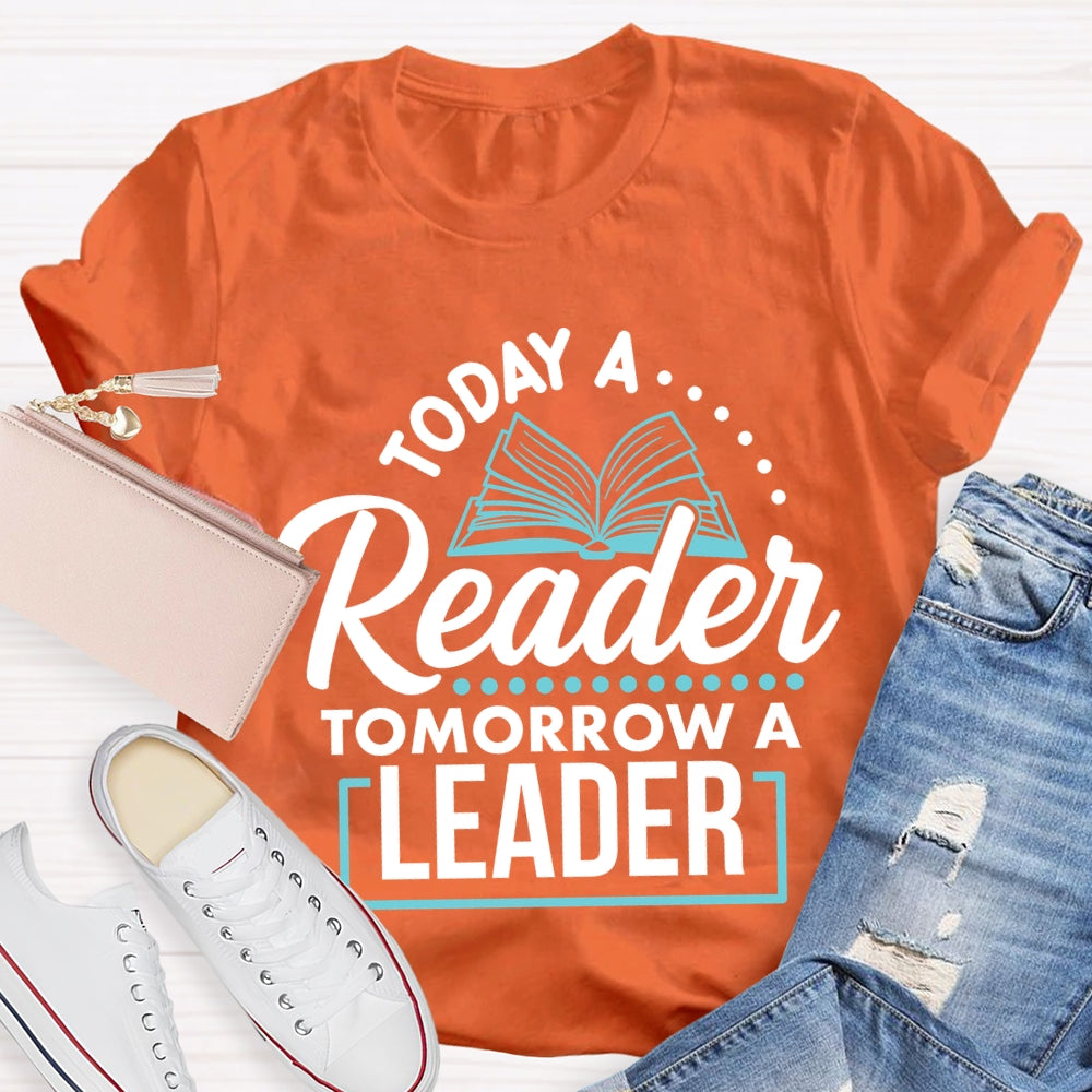 Today A Reader Tomorrow A Leader T-shirt
