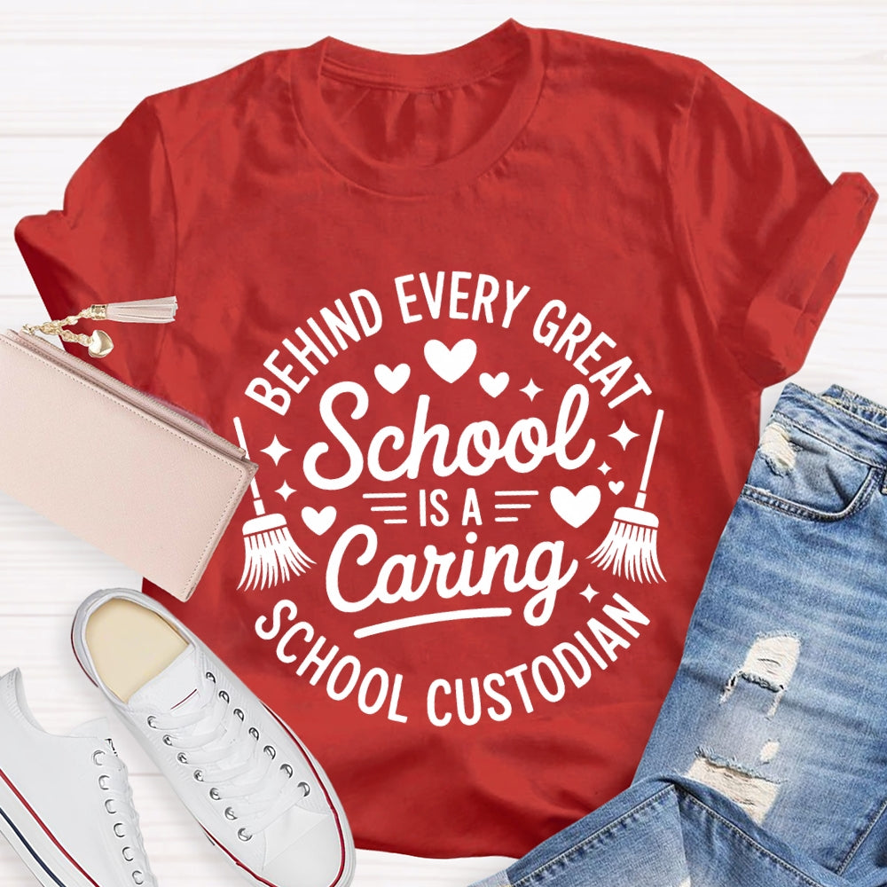 Behind Every Great School Is A Caring School Custodian T-shirt
