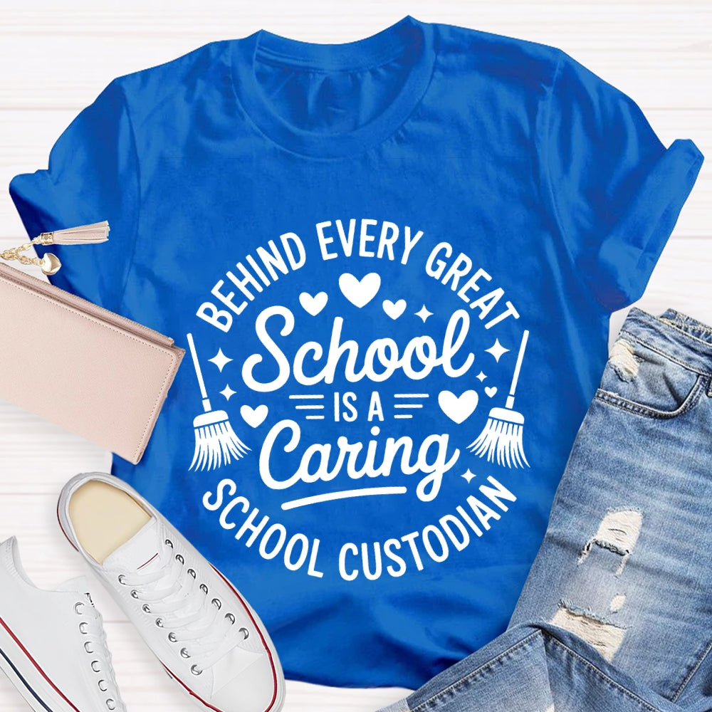 Behind Every Great School Is A Caring School Custodian T-shirt