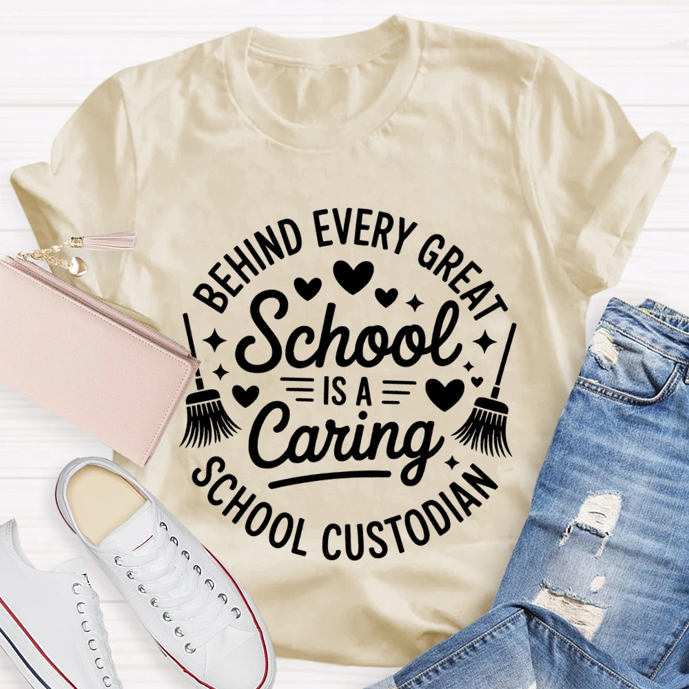 Behind Every Great School Is A Caring School Custodian T-shirt