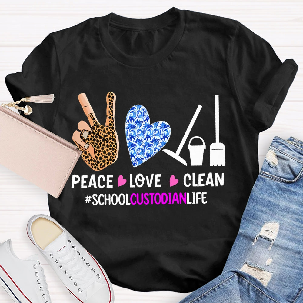 Peace Love Clean School Custodian Life T-shirt