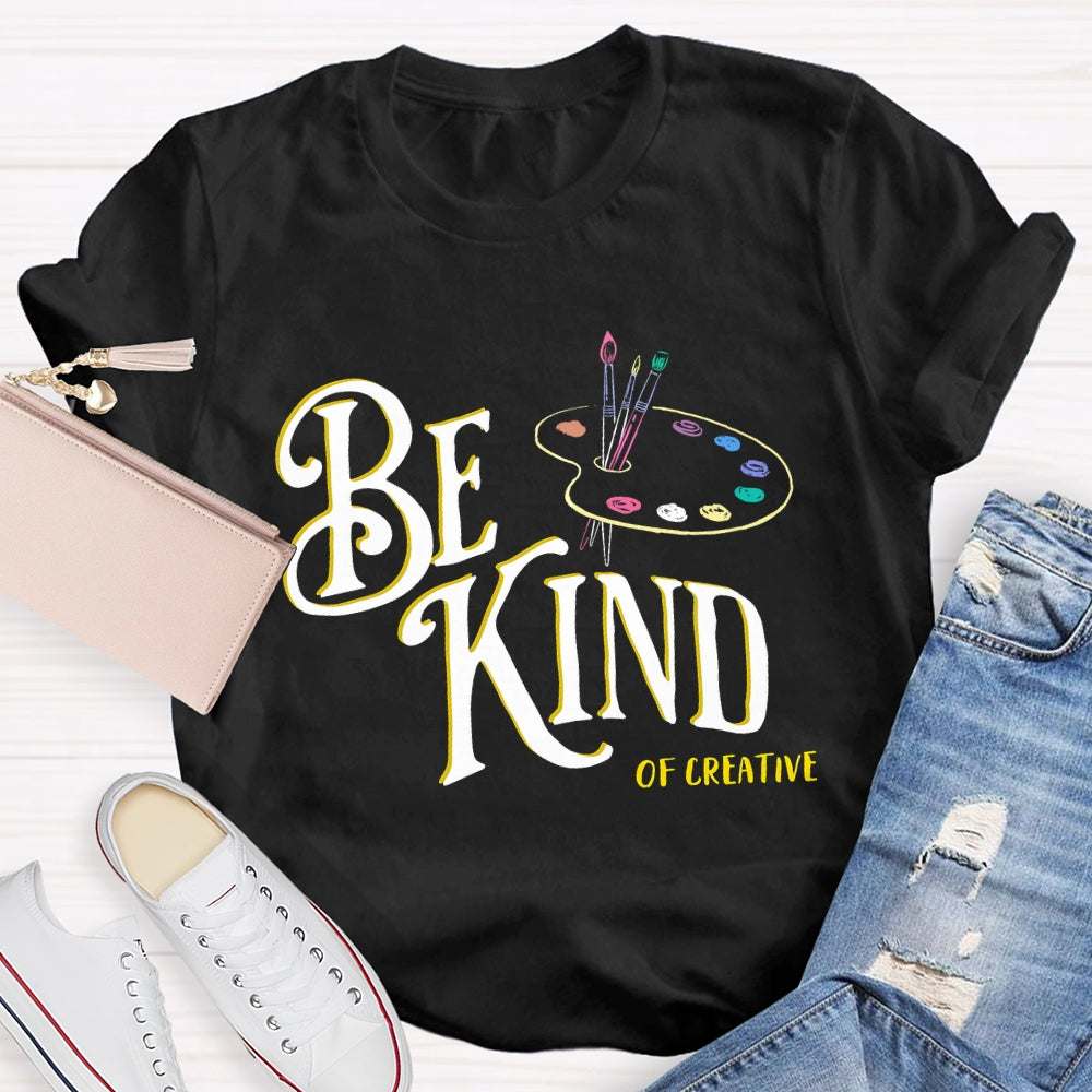 Be Kind Of Creative Color Palette Art Teacher T-shirt