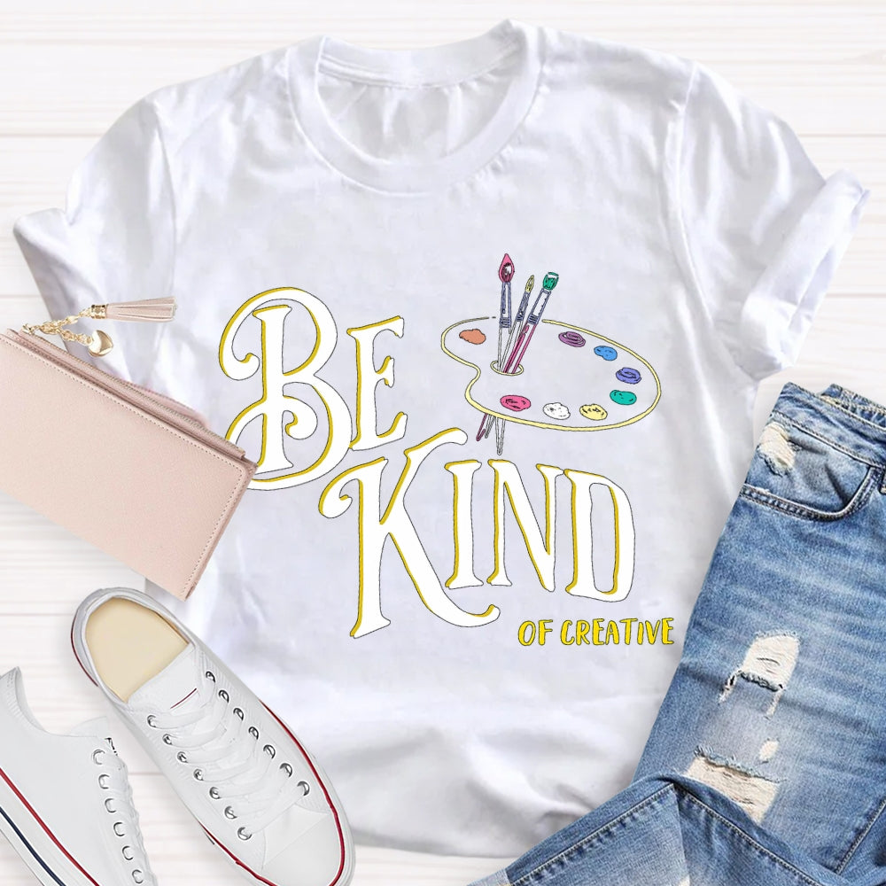 Be Kind Of Creative Color Palette Art Teacher T-shirt