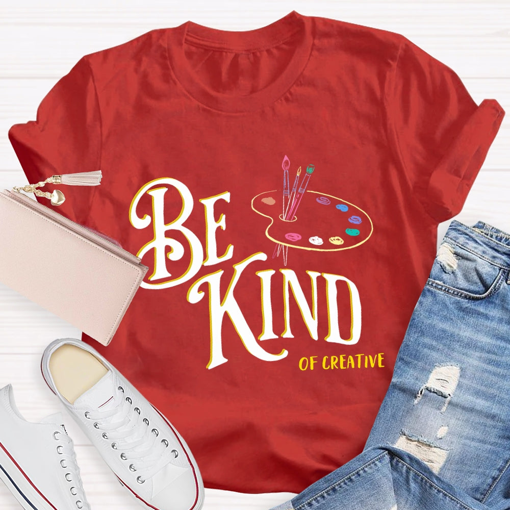 Be Kind Of Creative Color Palette Art Teacher T-shirt