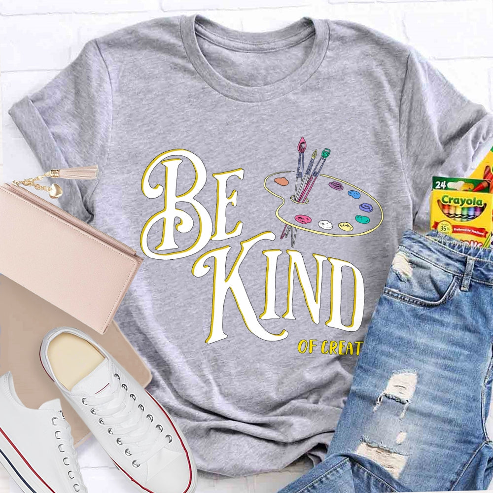 Be Kind Of Creative Color Palette Art Teacher T-shirt