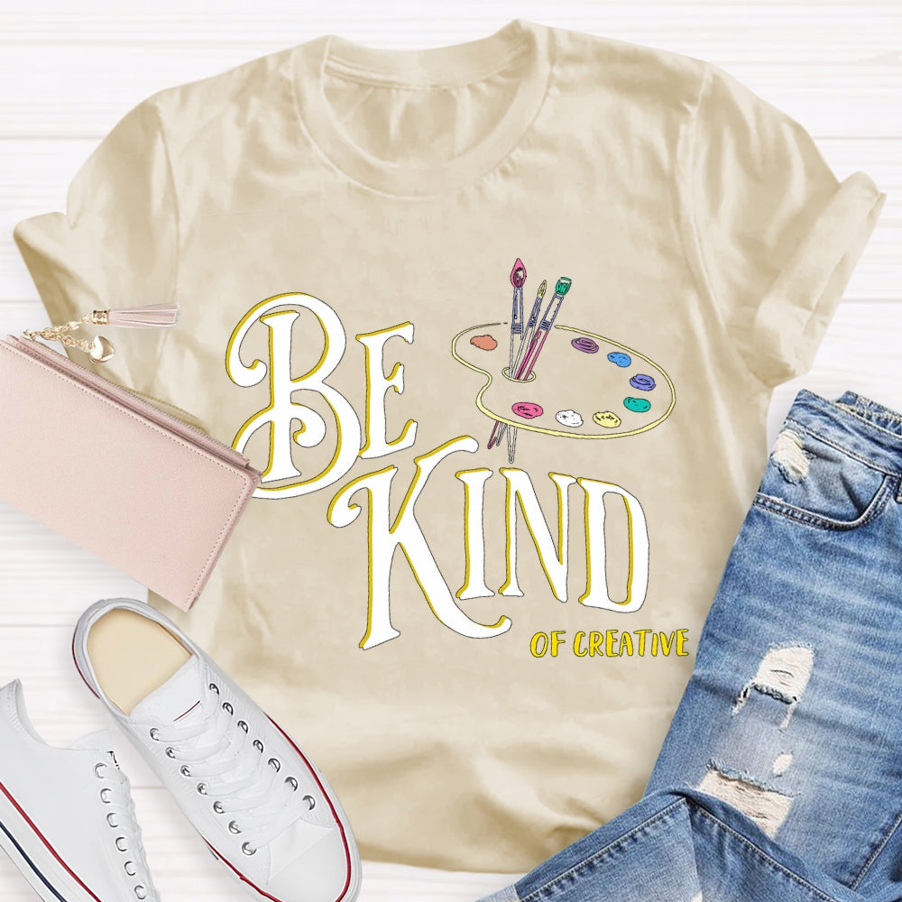 Be Kind Of Creative Color Palette Art Teacher T-shirt