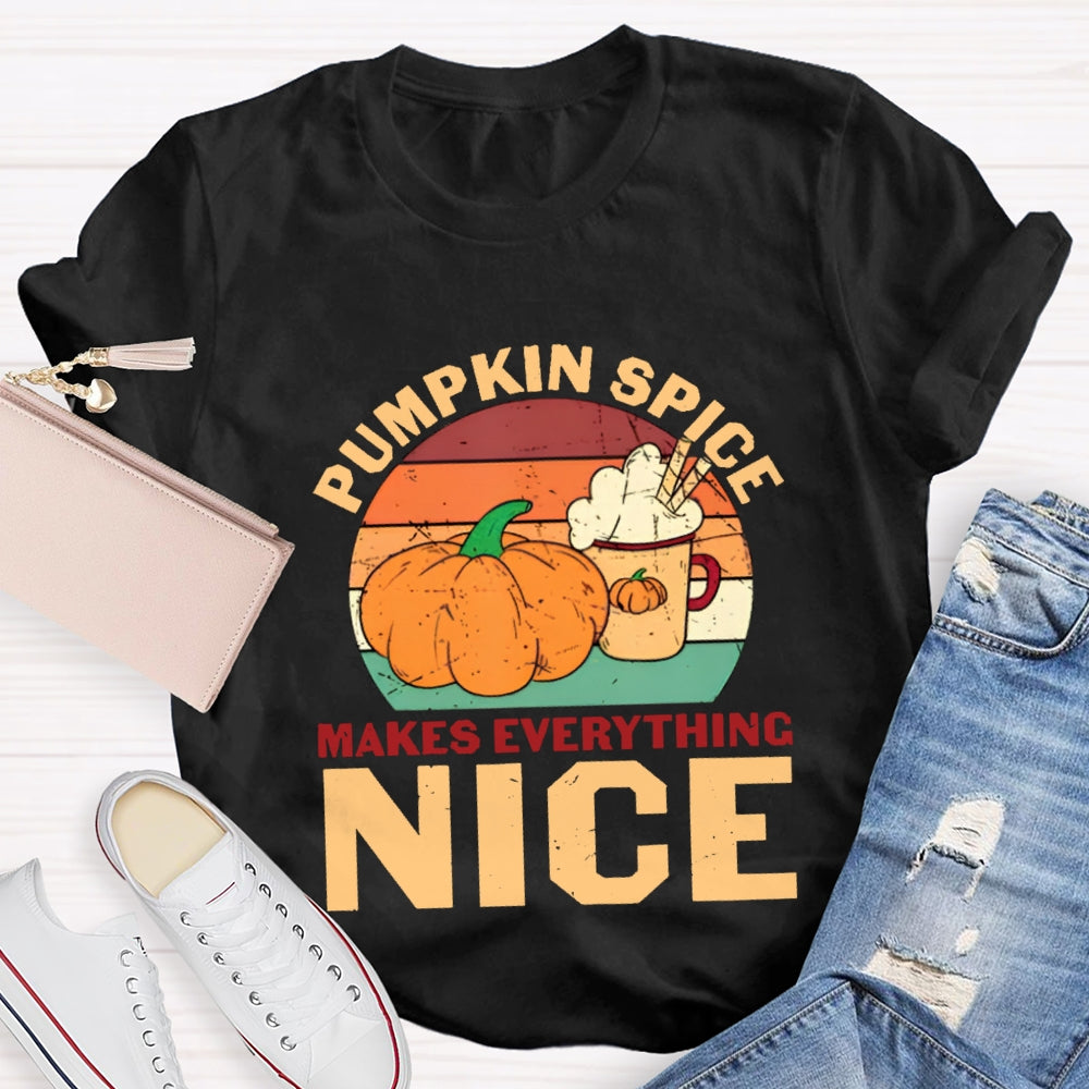 Pumpkin Spice Makes Everything Nice T-Shirt