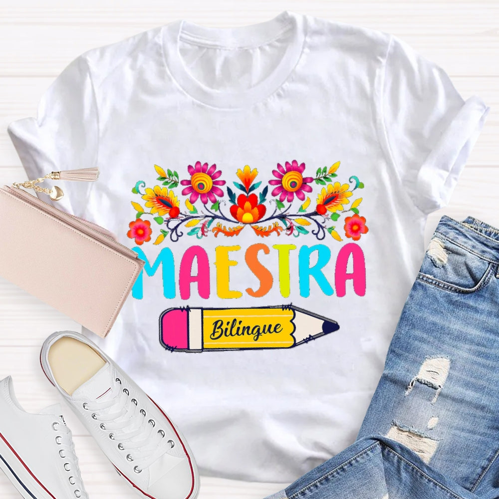 Maestra Bilingual Teacher Pencils And Colored Bouquets T-shirt