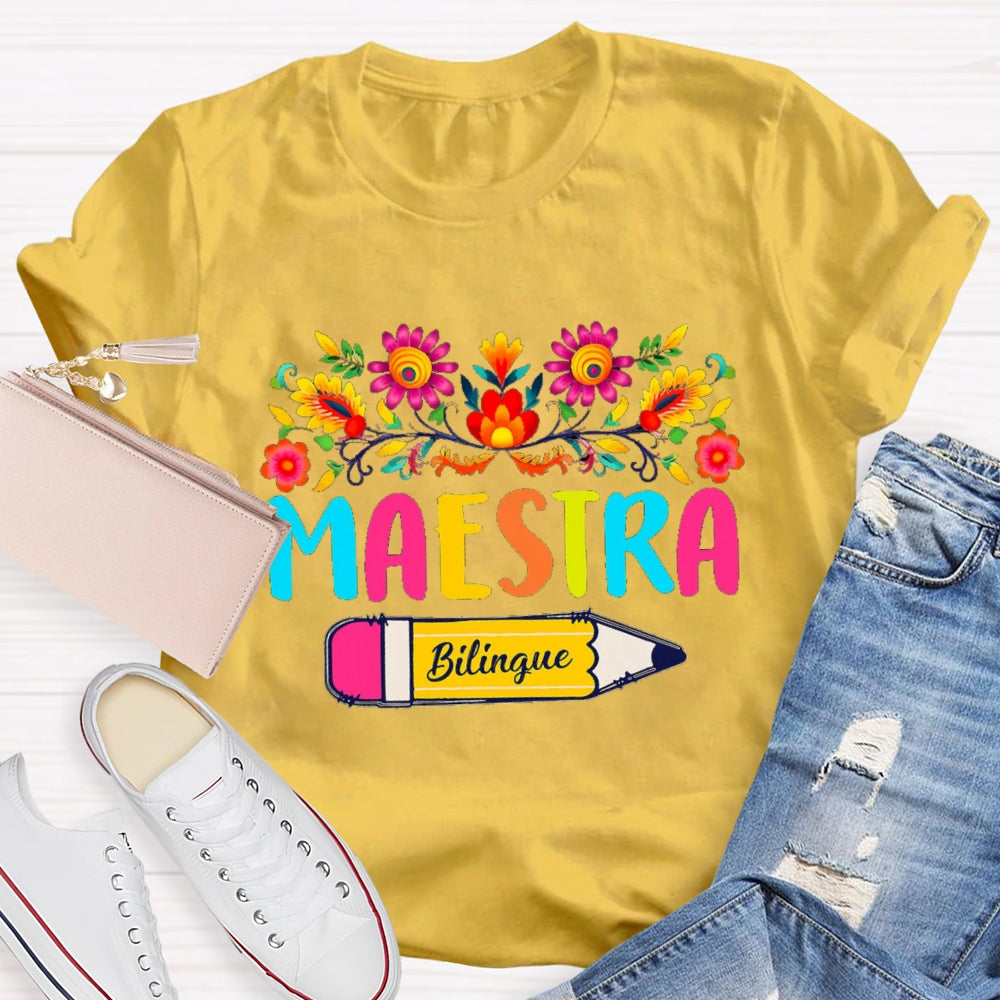 Maestra Bilingual Teacher Pencils And Colored Bouquets T-shirt