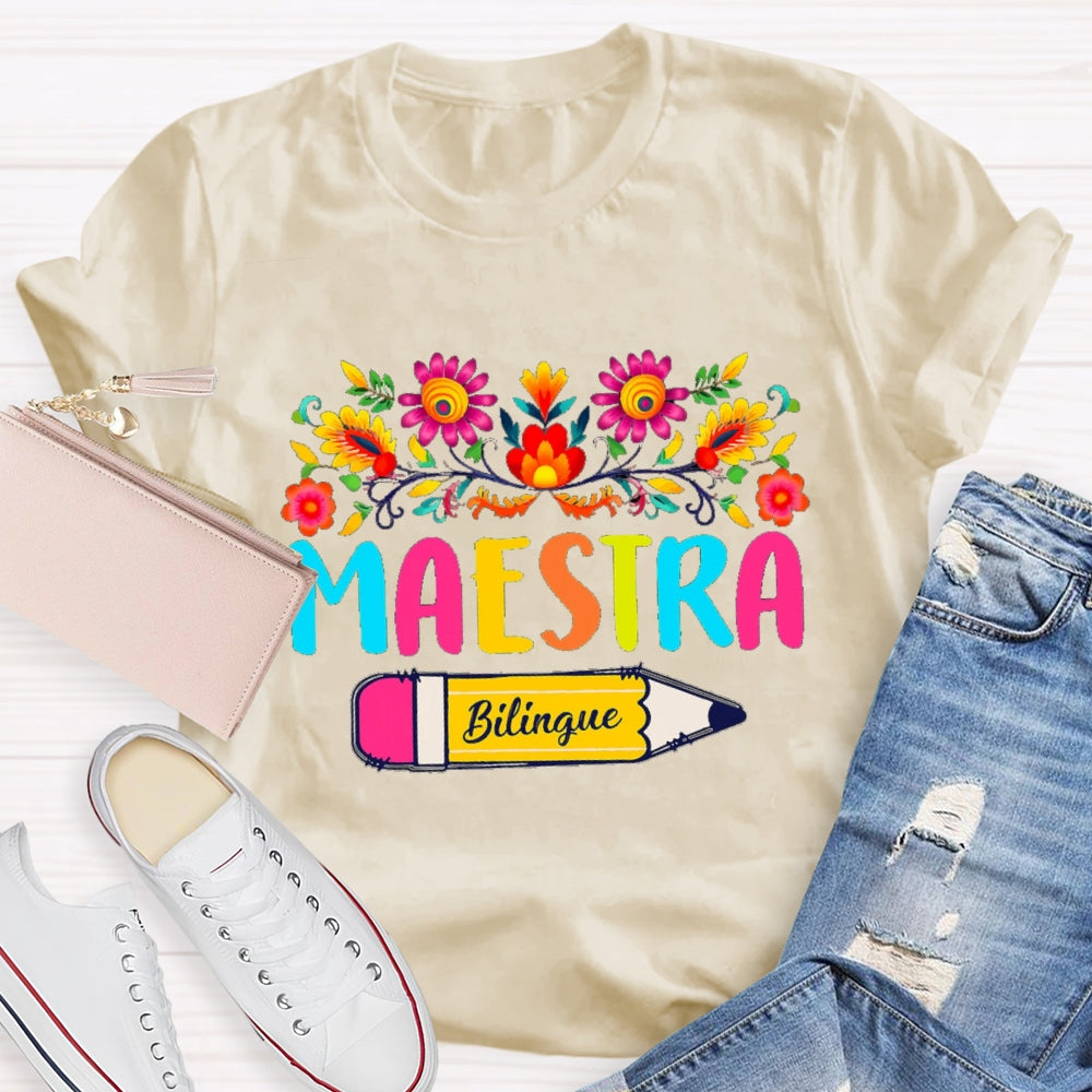 Maestra Bilingual Teacher Pencils And Colored Bouquets T-shirt