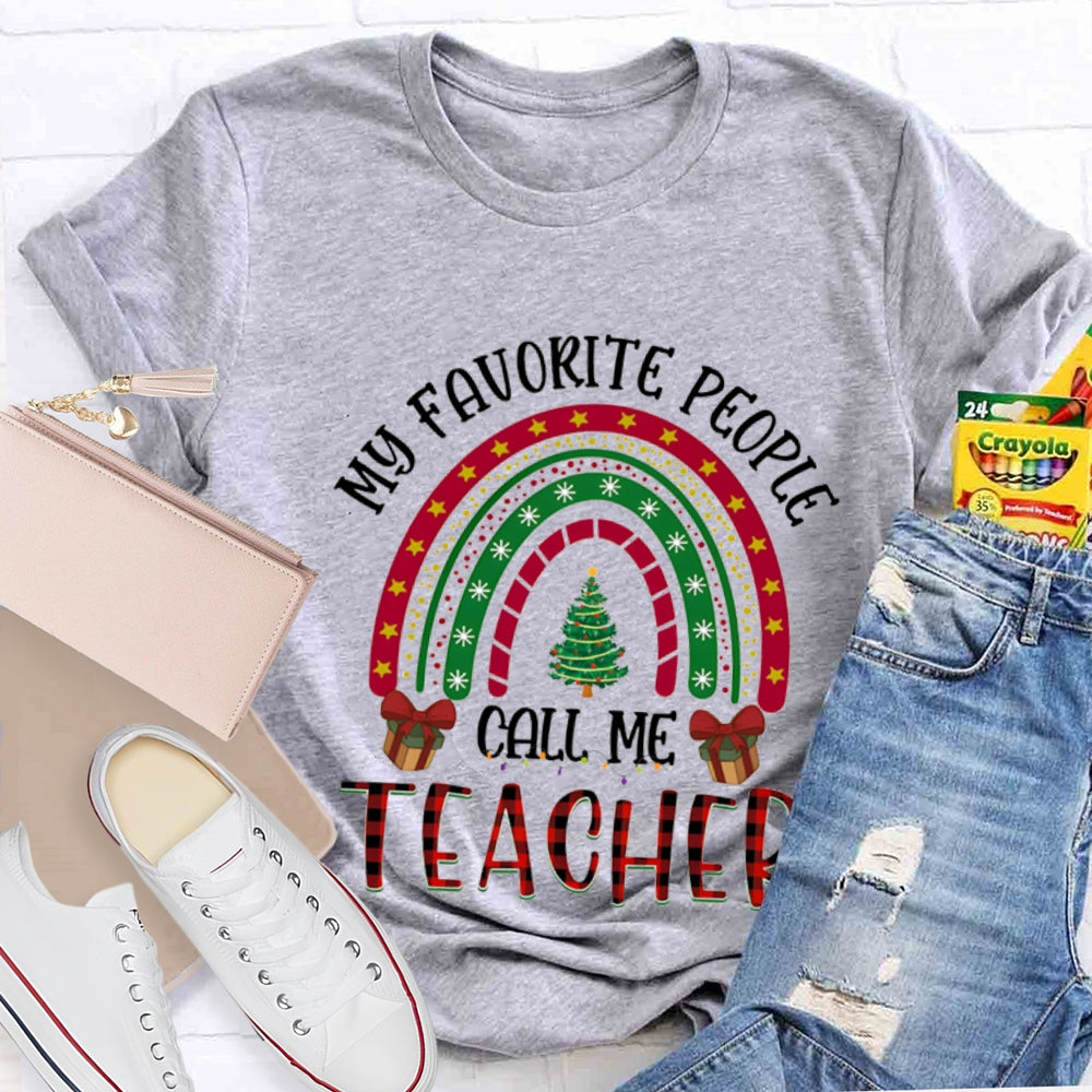 My Favorite People Call Me Teacher Christmas T-shirt