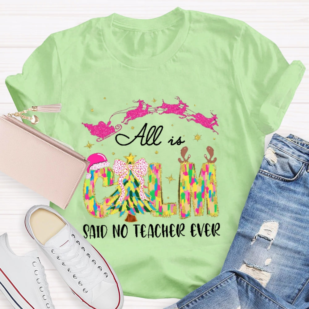 All Calm Said No Teacher Ever Colorful Tie-Dye Font Christmas T-shirt