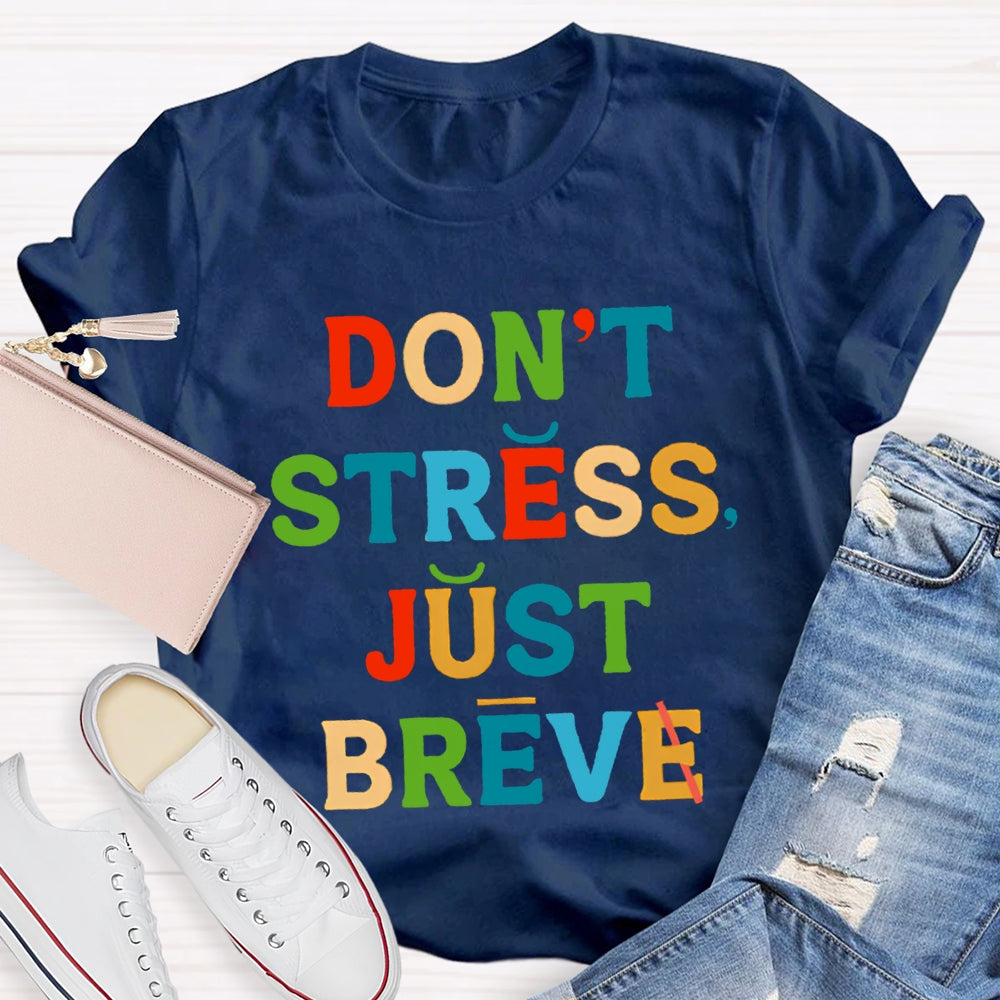 Don't Stress Just Breve T-shirt