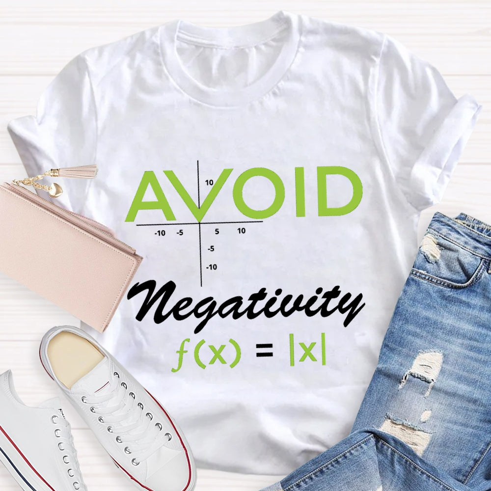 Avoid Negativity Mathematical Formula Math Teacher T-Shirt