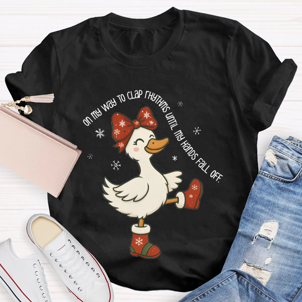 On My Way To Clap Rhythms Until My Hands Fall Off Christmas Duck T-shirt