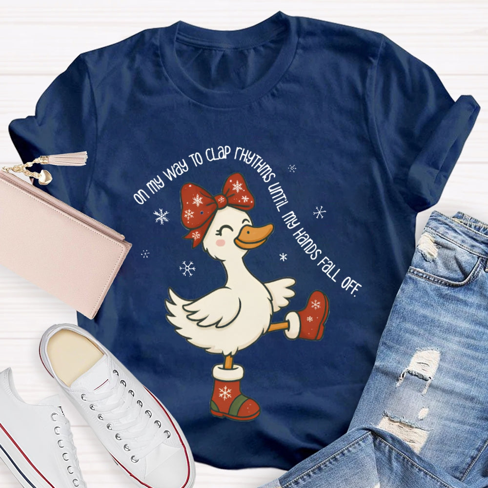 On My Way To Clap Rhythms Until My Hands Fall Off Christmas Duck T-shirt