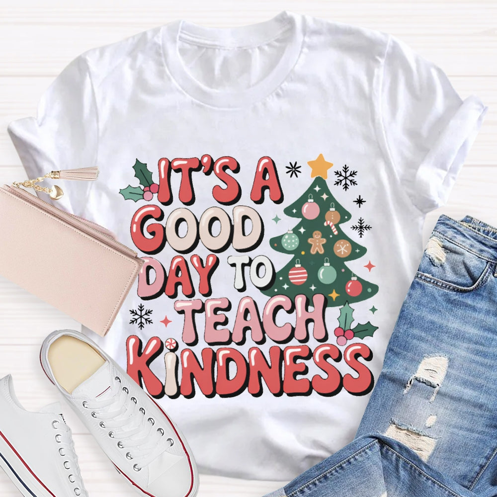 It'S A Good Day To Teach Kindness Christmas Tree T-shirt