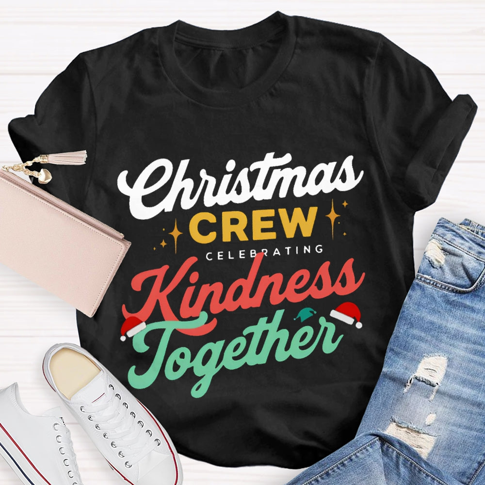 Christmas Crew Celebrating Kindness Together T-shirt